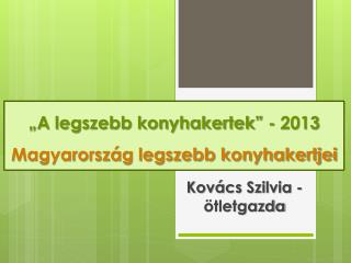 „A legszebb konyhakertek” - 2013 Magyarország legszebb konyhakertjei