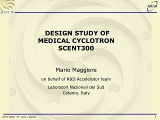 DESIGN STUDY OF MEDICAL CYCLOTRON SCENT300 Mario Maggiore on behalf of R&amp;D Accelerator team