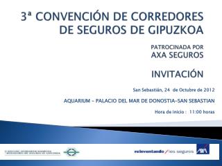 3ª CONVENCIÓN DE CORREDORES DE SEGUROS DE GIPUZKOA PATROCINADA POR AXA SEGUROS INVITACIÓN