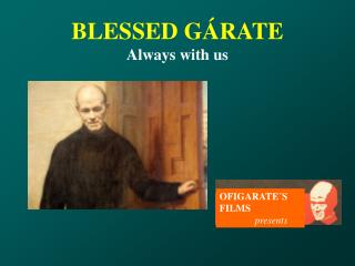 BLESSED GÁRATE Always with us