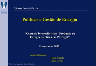 Políticas e Gestão de Energia “Centrais Termoeléctricas: Produção de