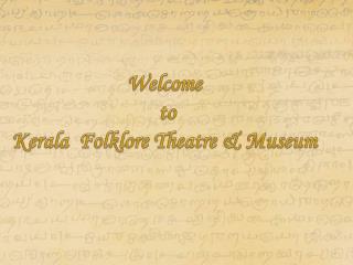 Welcome to Kerala Folklore Theatre & Museum