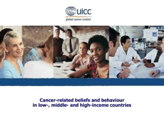 Cancer-related beliefs and behaviour in low-, middle- and high-income countries