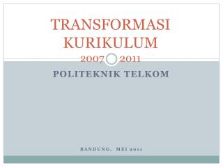 TRANSFORMASI KURIKULUM 2007 2011