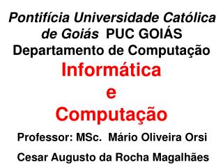 Professor: MSc . Mário Oliveira Orsi Cesar Augusto da Rocha Magalhães