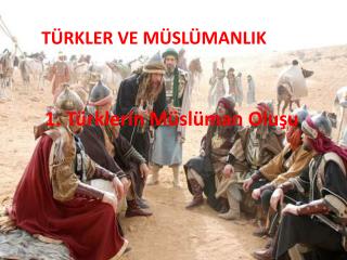 1. Türklerin Müslüman Oluşu