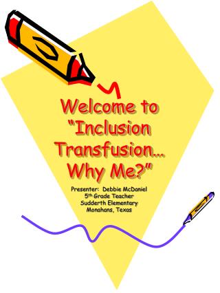 Welcome to “Inclusion Transfusion… Why Me?”