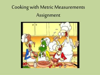 Cooking with Metric Measurements Assignment