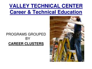 VALLEY TECHNICAL CENTER Career &amp; Technical Education