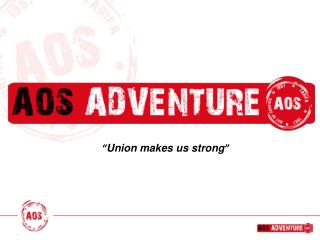“ Union makes us strong ”