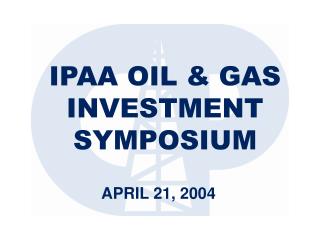 IPAA OIL &amp; GAS INVESTMENT SYMPOSIUM