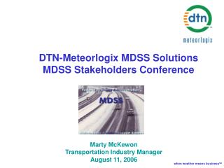 DTN-Meteorlogix MDSS Solutions MDSS Stakeholders Conference