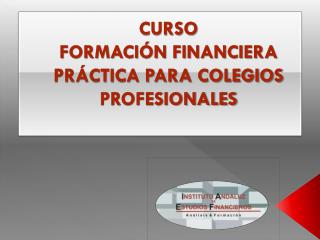 CURSO FORMACIÓN FINANCIERA PRÁCTICA PARA COLEGIOS PROFESIONALES