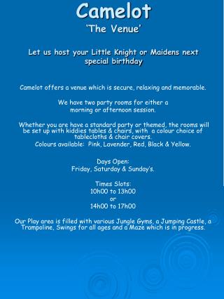 Camelot ‘The Venue’ Let us host your Little Knight or Maidens next special birthday