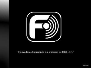 “Innovadoras Soluciones Inalambricas de FREELINC”