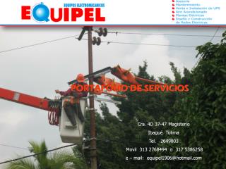 Cra . 4D 37-47 Magisterio Ibagué Tolima Tel. 2649803 Movil 313 2768494 o 317 5386258