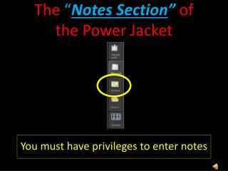 The “ Notes Section ” of the Power Jacket