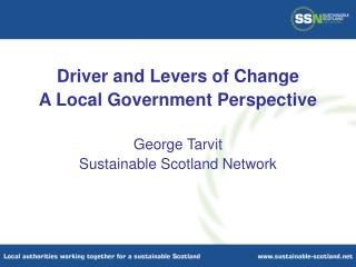 Driver and Levers of Change A Local Government Perspective George Tarvit