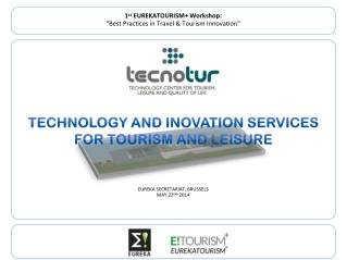 1 st EUREKATOURISM+ Workshop: &quot;Best Practices in Travel &amp; Tourism Innovation&quot;