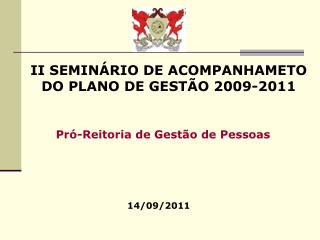II SEMINÁRIO DE ACOMPANHAMETO DO PLANO DE GESTÃO 2009-2011