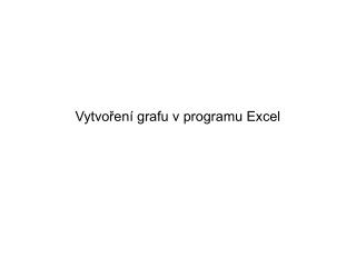 Vytvoření grafu v programu Excel