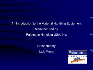 An Introduction to the Material Handling Equipment Manufactured by Palamatic Handling USA, Inc.