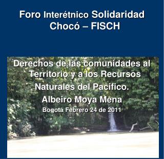 Foro Interétnico Solidaridad Chocó – FISCH