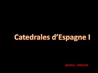 Catedrales d’Espagne I