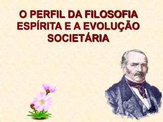 O PERFIL DA FILOSOFIA ESPÍRITA E A EVOLUÇÃO SOCIETÁRIA