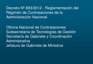Decreto Nº 893/2012 - Reglamentación del Régimen de Contrataciones de la Administración Nacional.