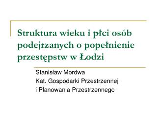 Struktura wieku i płci osób podejrzanych o popełnienie przestępstw w Łodzi