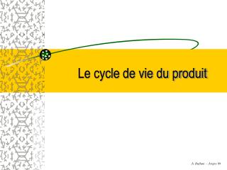 Le cycle de vie du produit