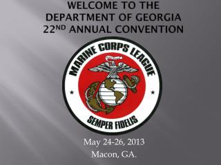 Welcome to the Department OF GEORGIA 22 nd ANNUAL CONVENTION