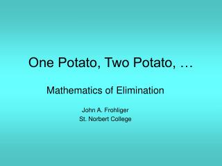 One Potato, Two Potato, …