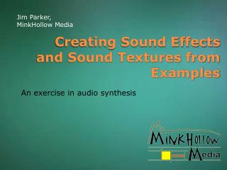 Creating Sound Effects and Sound Textures from Examples