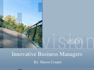 Innovative Business Managers