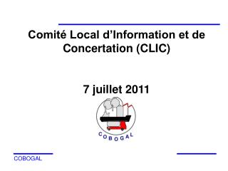 Comité Local d’Information et de Concertation (CLIC) 7 juillet 2011