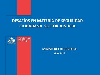 DESAFÍOS EN MATERIA DE SEGURIDAD CIUDADANA SECTOR JUSTICIA