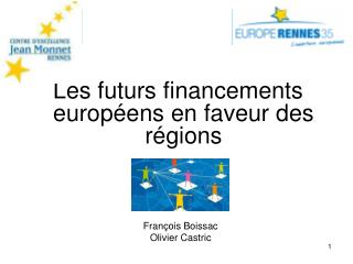 Les futurs financements européens en faveur des régions