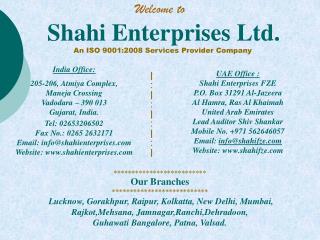 Shahi Enterprises Ltd. An ISO 9001:2008 Services Provider Company