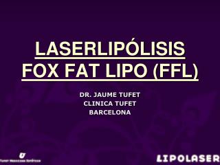 LASERLIPÓLISIS FOX FAT LIPO (FFL)