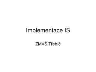 Implementace IS