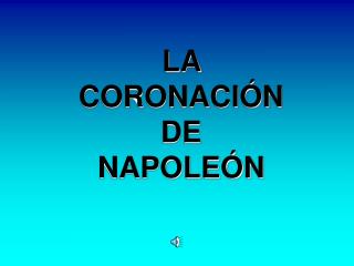 LA CORONACIÓN DE NAPOLEÓN