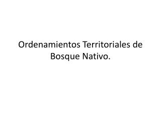 Ordenamientos Territoriales de Bosque Nativo.