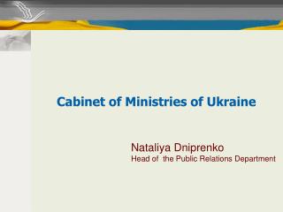 Nataliya Dniprenko Head of the Public Relations Department
