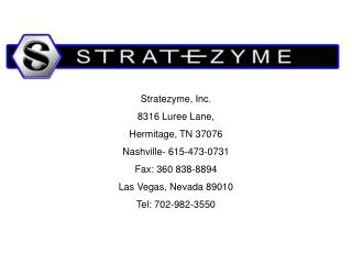 Stratezyme, Inc. 8316 Luree Lane, Hermitage, TN 37076 Nashville- 615-473-0731 Fax: 360 838-8894