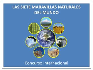 LAS SIETE MARAVILLAS NATURALES DEL MUNDO Concurso Internacional