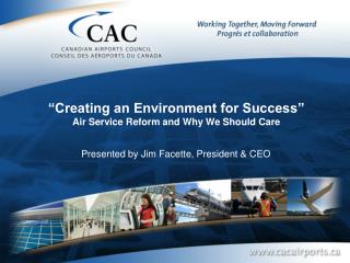 “Creating an Environment for Success” Air Service Reform and Why We Should Care