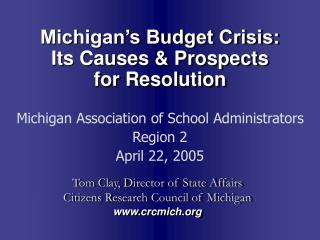 Michigan’s Budget Crisis: Its Causes &amp; Prospects for Resolution
