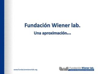 Fundación Wiener lab . Una aproximación …